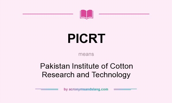 What does PICRT mean? It stands for Pakistan Institute of Cotton Research and Technology