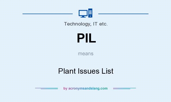 What does PIL mean? It stands for Plant Issues List