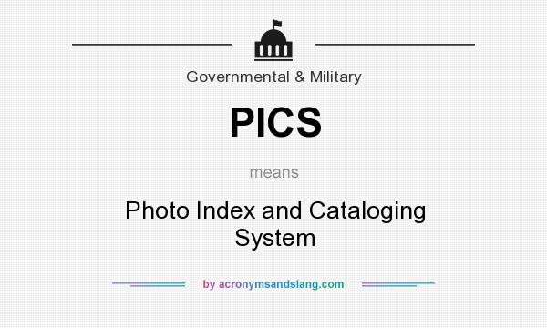 What does PICS mean? It stands for Photo Index and Cataloging System
