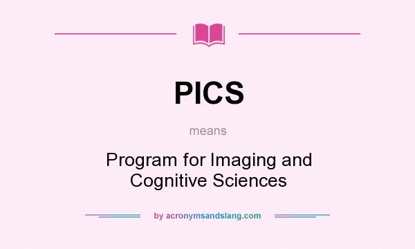 What does PICS mean? It stands for Program for Imaging and Cognitive Sciences