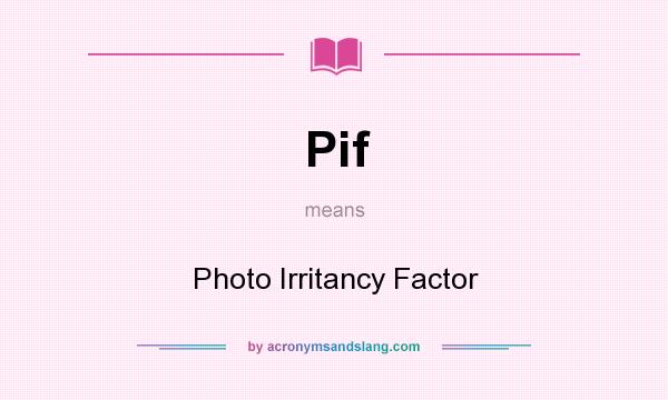 What does Pif mean? It stands for Photo Irritancy Factor