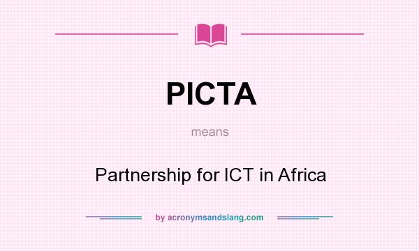 What does PICTA mean? It stands for Partnership for ICT in Africa