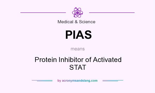 What does PIAS mean? It stands for Protein Inhibitor of Activated STAT