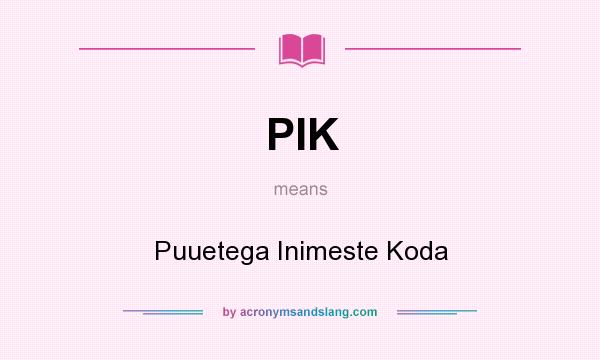 What does PIK mean? It stands for Puuetega Inimeste Koda