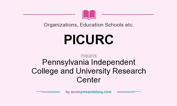 What does PICURC mean? It stands for Pennsylvania Independent College and University Research Center