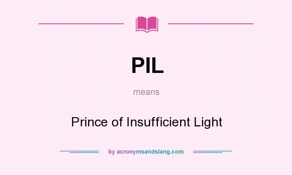 What does PIL mean? It stands for Prince of Insufficient Light