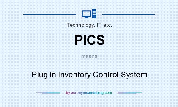 What does PICS mean? It stands for Plug in Inventory Control System