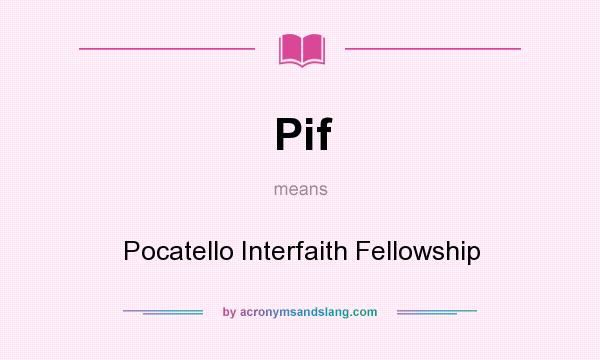 What does Pif mean? It stands for Pocatello Interfaith Fellowship