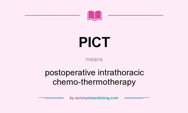 What does PICT mean? It stands for postoperative intrathoracic chemo-thermotherapy