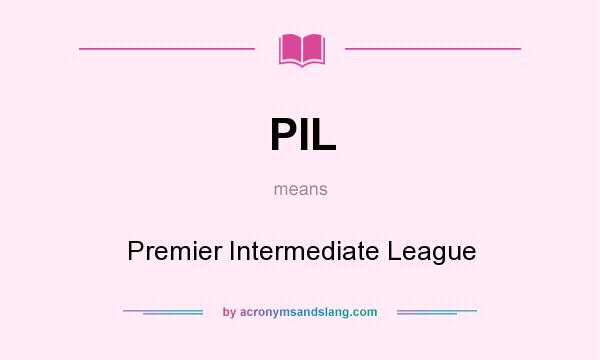 What does PIL mean? It stands for Premier Intermediate League