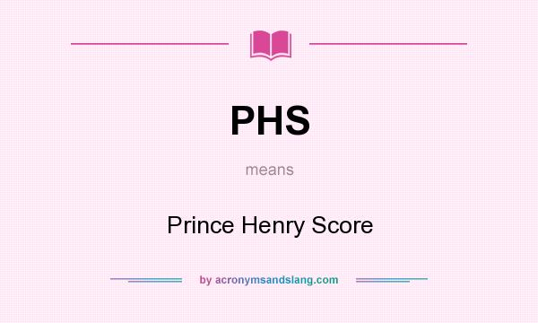 What does PHS mean? It stands for Prince Henry Score