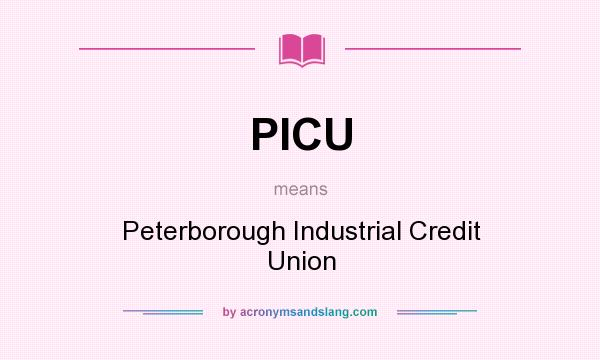 What does PICU mean? It stands for Peterborough Industrial Credit Union