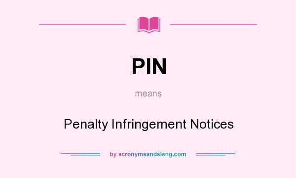 What does PIN mean? It stands for Penalty Infringement Notices