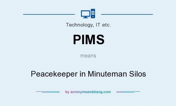 What does PIMS mean? It stands for Peacekeeper in Minuteman Silos
