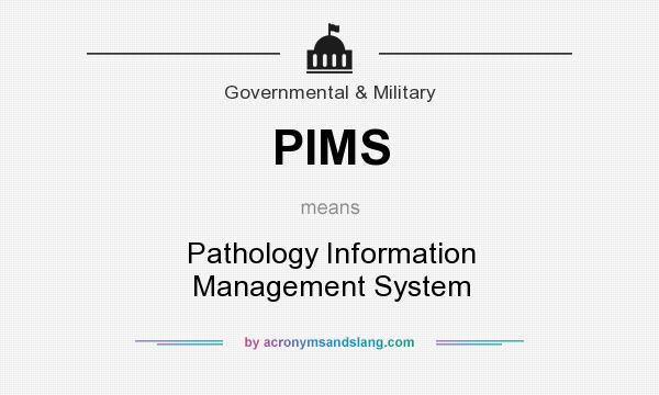 What does PIMS mean? It stands for Pathology Information Management System