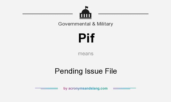 What does Pif mean? It stands for Pending Issue File