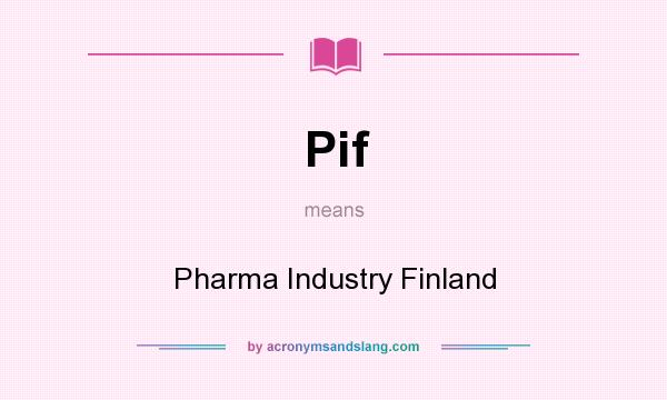 What does Pif mean? It stands for Pharma Industry Finland