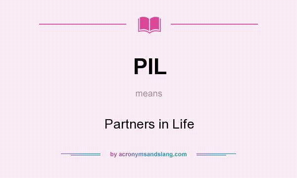 What does PIL mean? It stands for Partners in Life