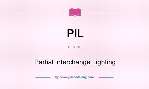 What does PIL mean? It stands for Partial Interchange Lighting