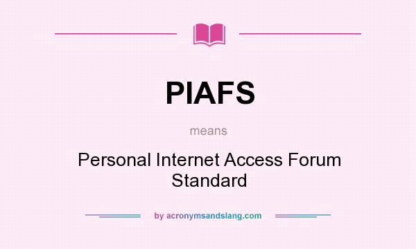 What does PIAFS mean? It stands for Personal Internet Access Forum Standard