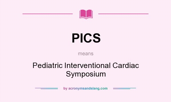 What does PICS mean? It stands for Pediatric Interventional Cardiac Symposium