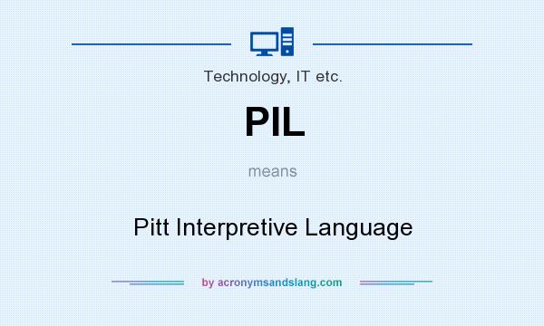 What does PIL mean? It stands for Pitt Interpretive Language