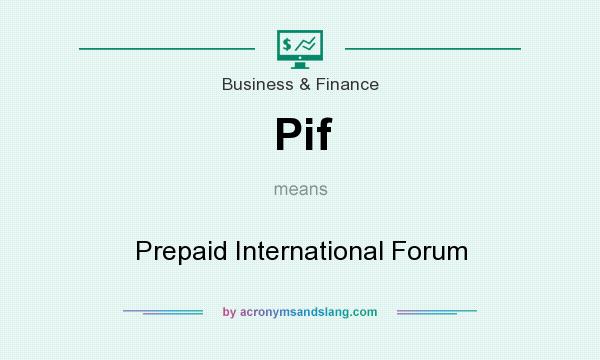What does Pif mean? It stands for Prepaid International Forum