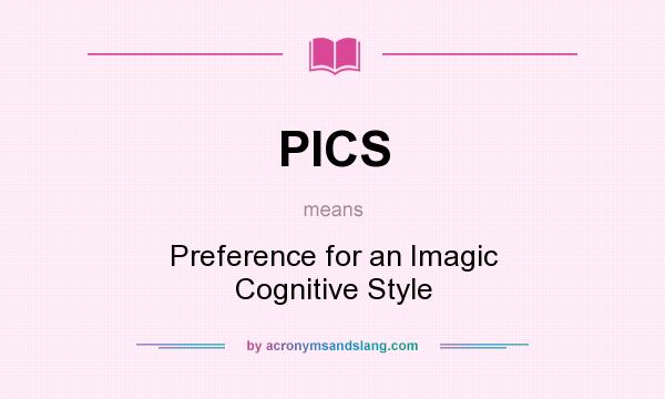 What does PICS mean? It stands for Preference for an Imagic Cognitive Style