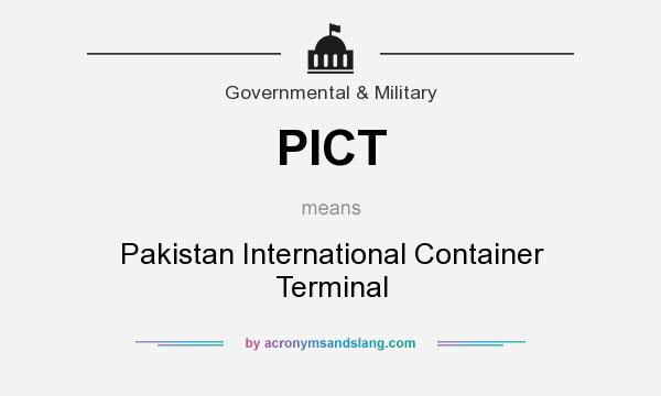 What does PICT mean? It stands for Pakistan International Container Terminal