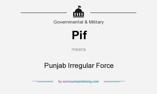 What does Pif mean? It stands for Punjab Irregular Force