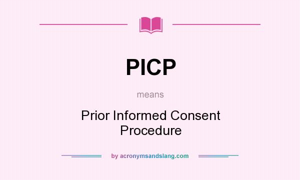 What does PICP mean? It stands for Prior Informed Consent Procedure