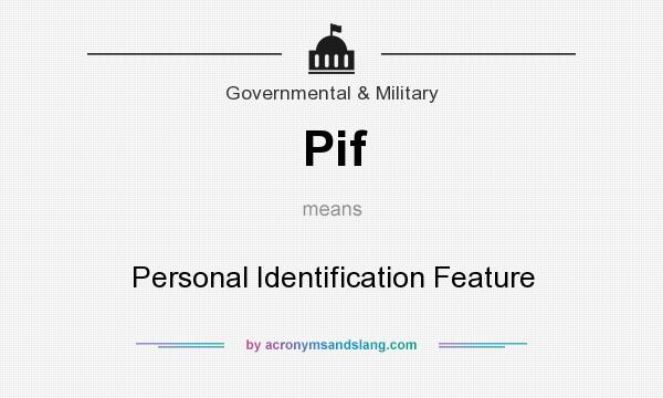 What does Pif mean? It stands for Personal Identification Feature