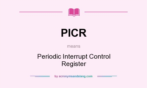 What does PICR mean? It stands for Periodic Interrupt Control Register