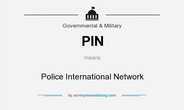 What does PIN mean? It stands for Police International Network