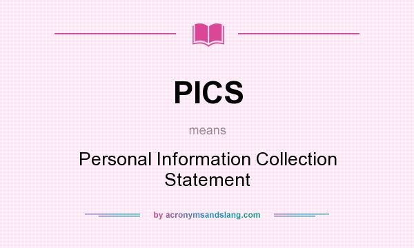What does PICS mean? It stands for Personal Information Collection Statement