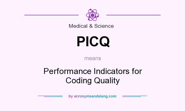 What does PICQ mean? It stands for Performance Indicators for Coding Quality