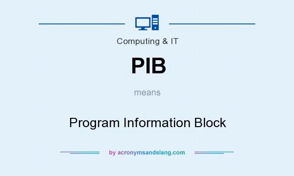What does PIB mean? It stands for Program Information Block