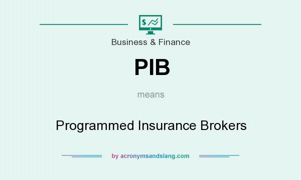 What does PIB mean? It stands for Programmed Insurance Brokers