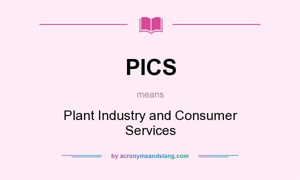 What does PICS mean? It stands for Plant Industry and Consumer Services