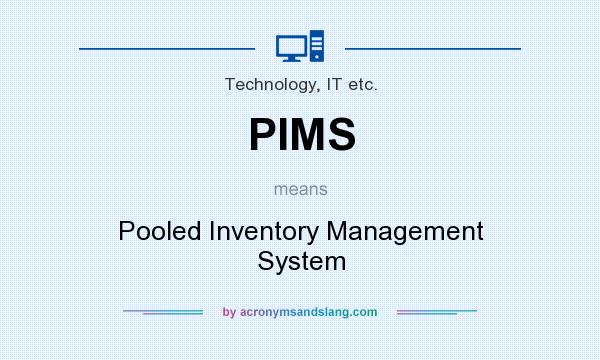 What does PIMS mean? It stands for Pooled Inventory Management System