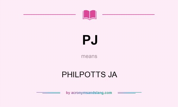 What does PJ mean? It stands for PHILPOTTS JA