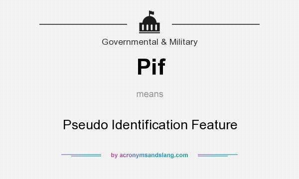 What does Pif mean? It stands for Pseudo Identification Feature