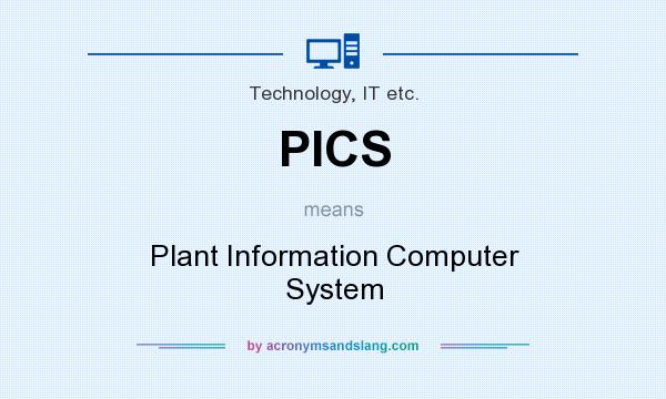 What does PICS mean? It stands for Plant Information Computer System