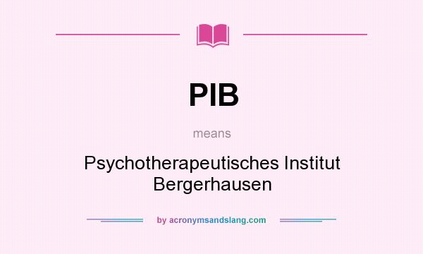 What does PIB mean? It stands for Psychotherapeutisches Institut Bergerhausen