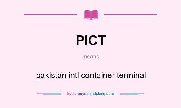 What does PICT mean? It stands for pakistan intl container terminal