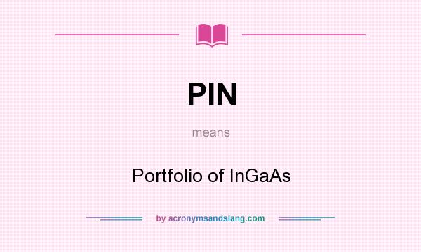What does PIN mean? It stands for Portfolio of InGaAs