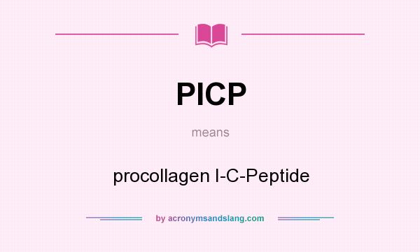 What does PICP mean? It stands for procollagen I-C-Peptide