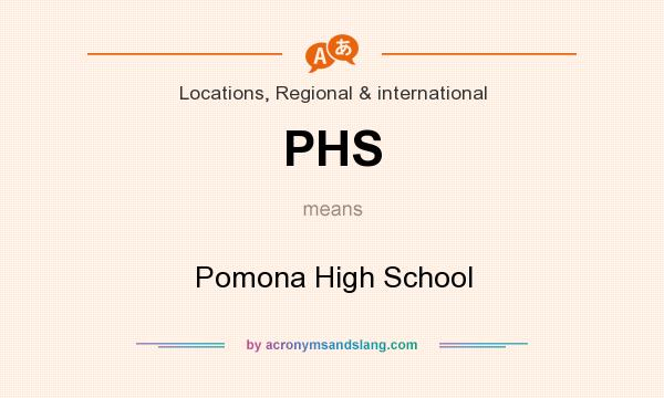 What does PHS mean? It stands for Pomona High School