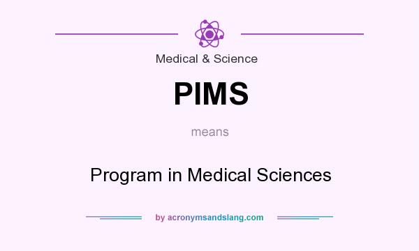 What does PIMS mean? It stands for Program in Medical Sciences