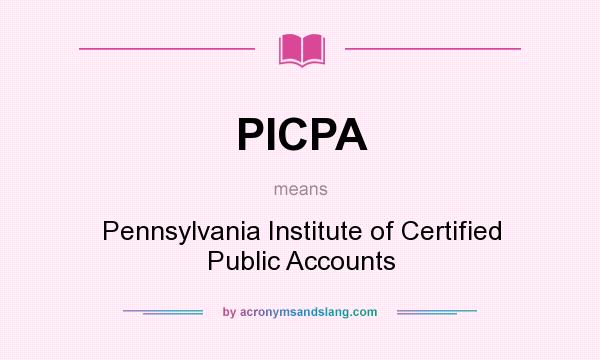 What does PICPA mean? It stands for Pennsylvania Institute of Certified Public Accounts